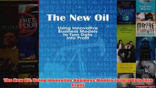 Download PDF  The New Oil Using Innovative Business Models to turn Data Into Profit FULL FREE