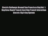 [PDF Download] Electric Railways Around San Francisco Bay Vol. 1: Bay Area Rapid Transit-East