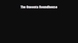 [PDF Download] The Oneonta Roundhouse [PDF] Full Ebook