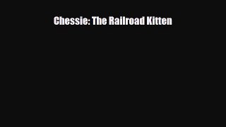[PDF Download] Chessie: The Railroad Kitten [Read] Online