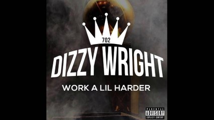 Dizzy Wright - Work A Lil Harder