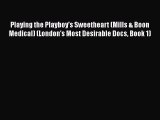 Playing the Playboy's Sweetheart (Mills & Boon Medical) (London's Most Desirable Docs Book