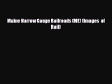 [PDF Download] Maine Narrow Gauge Railroads (ME) (Images  of Rail) [Read] Online