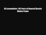 [PDF Download] GE Locomotives: 110 Years of General Electric Motive Power [Read] Full Ebook