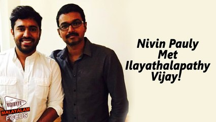 When Nivin Pauly Met Ilayathalapathy Vijay! || Malayalam Focus