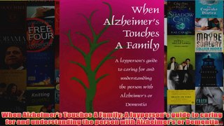 Download PDF  When Alzheimers Touches A Family A laypersons guide to caring for and understanding the FULL FREE