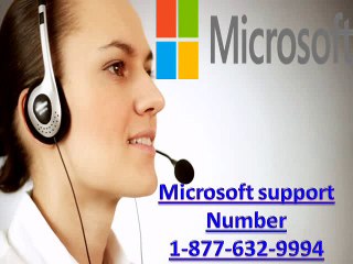 Dial Microsoft support 1-877-632-9994 for Microsoft problems