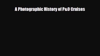 [PDF Download] A Photographic History of P&O Cruises [PDF] Online