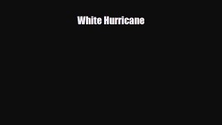 [PDF Download] White Hurricane [Read] Online