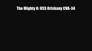 [PDF Download] The Mighty O: USS Oriskany CVA-34 [Download] Online