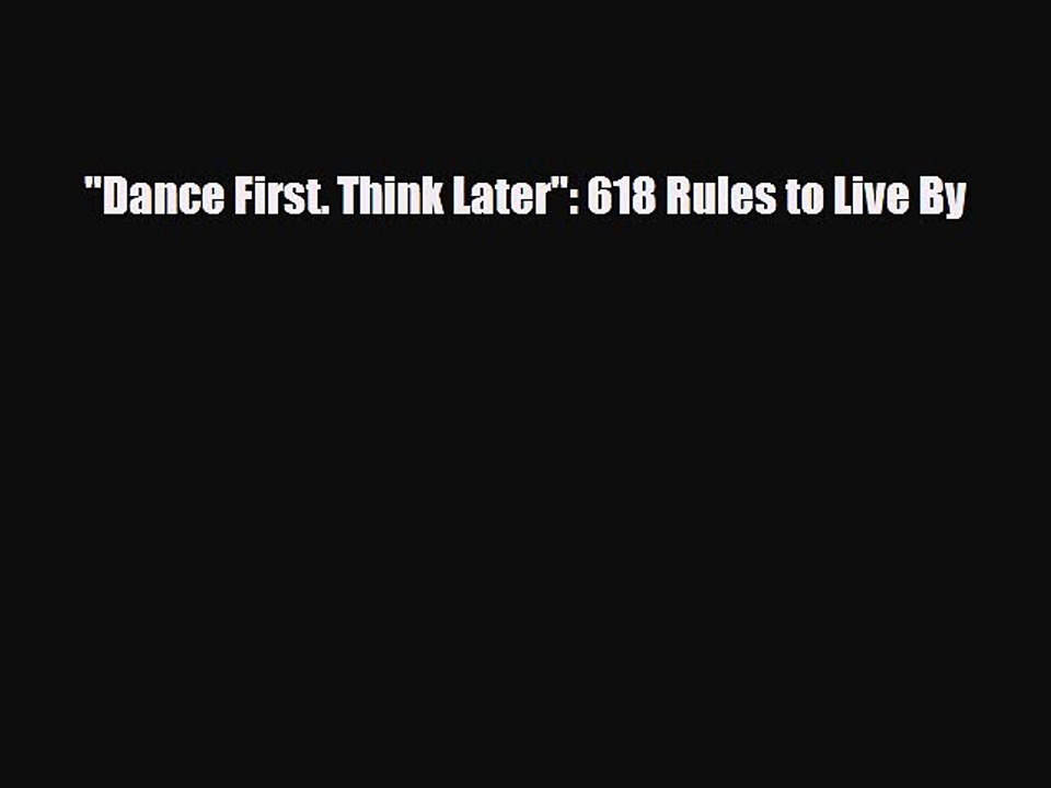 pdf-download-dance-first-think-later-618-rules-to-live-by-download