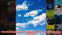 Download PDF  I Survived Metastacised Melanoma Cancer Hope For Melanoma Sufferers FULL FREE