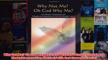Download PDF  Why Not Me Oh God Why Me One Womans Inspirational and Thoughtprovoking Journey with FULL FREE