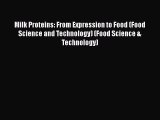 Milk Proteins: From Expression to Food (Food Science and Technology) (Food Science & Technology)