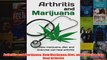 Download PDF  Arthritis and Marijuana How Marijuana Diet and Exercise Can Heal Arthritis FULL FREE