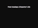 [PDF Download] Peter Jennings: A Reporter's Life [Download] Full Ebook