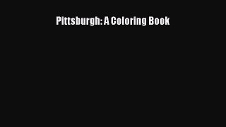 [PDF Download] Pittsburgh: A Coloring Book [Read] Full Ebook
