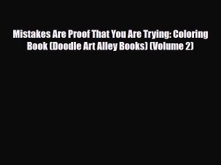 [PDF Download] Mistakes Are Proof That You Are Trying: Coloring Book (Doodle Art Alley Books)