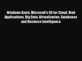 [PDF Download] Windows Azure. Microsoft's OS for Cloud Web Applications Big Data Virtualization