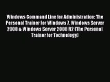 [PDF Download] Windows Command Line for Administration: The Personal Trainer for Windows 7