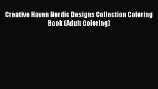[PDF Download] Creative Haven Nordic Designs Collection Coloring Book (Adult Coloring) [Download]