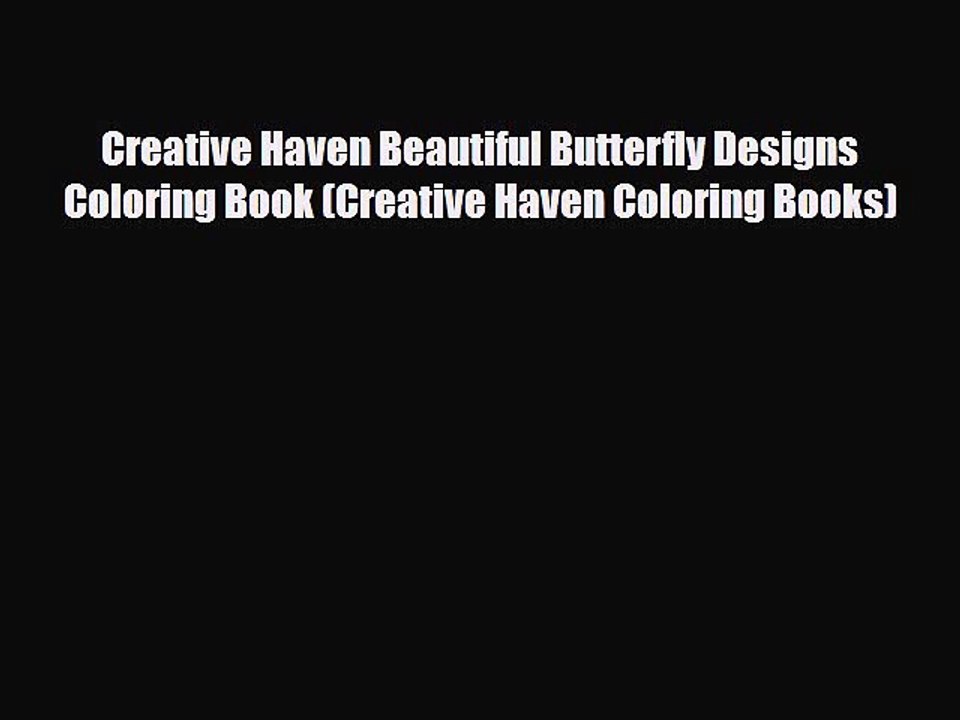 [PDF Download] Creative Haven Beautiful Butterfly Designs Coloring Book (Creative Haven Coloring
