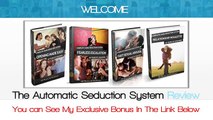 The Automatic Seduction System Review - get *BEST* Bonus HERE!!! ... :) :) :)