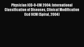 Physician ICD-9-CM 2004: International Classification of Diseases Clinical Modification (Icd