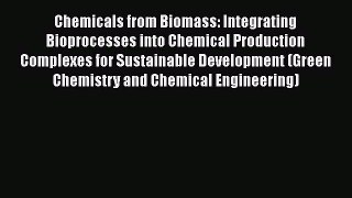 Chemicals from Biomass: Integrating Bioprocesses into Chemical Production Complexes for Sustainable