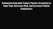 Communicating with Today's Patient: Essentials to Save Time Decrease Risk and Increase Patient