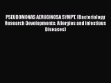 PSEUDOMONAS AERUGINOSA SYMPT. (Bacteriology Research Developments: Allergies and Infestious