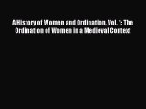 (PDF Download) A History of Women and Ordination Vol. 1: The Ordination of Women in a Medieval