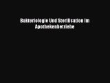 Bakteriologie Und Sterilisation Im Apothekenbetriebe Free Download Book