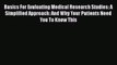Basics For Evaluating Medical Research Studies: A Simplified Approach: And Why Your Patients