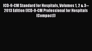 ICD-9-CM Standard for Hospitals Volumes 1 2 & 3--2013 Edition (ICD-9-CM Professional for Hospitals
