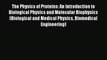 The Physics of Proteins: An Introduction to Biological Physics and Molecular Biophysics (Biological