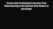 Science And Technology In Society: From Biotechnology to the Internet (Key Themes in Sociology)