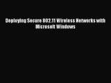 [PDF Download] Deploying Secure 802.11 Wireless Networks with Microsoft Windows [PDF] Online
