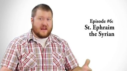 Episode #6: St. Ephraim the Syrian / REimage