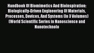Handbook Of Biomimetics And Bioinspiration: Biologically-Driven Engineering Of Materials Processes