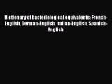 Dictionary of bacteriological equivalents: French-English German-English Italian-English Spanish-English