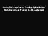 Guides Sixth Impairment Training: Spine (Guides Sixth Impairment Training Workbook Series)
