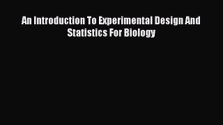 An Introduction To Experimental Design And Statistics For Biology  Free Books