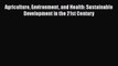 Agriculture Environment and Health: Sustainable Development in the 21st Century  Free Books