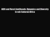 AIDS and Rural Livelihoods: Dynamics and Diversity in sub-Saharan Africa  Free Books