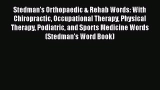 Stedman's Orthopaedic & Rehab Words: With Chiropractic Occupational Therapy Physical Therapy