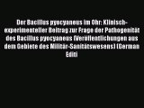 Der Bacillus pyocyaneus im Ohr: Klinisch-experimenteller Beitrag zur Frage der Pathogenität