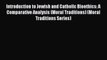 Introduction to Jewish and Catholic Bioethics: A Comparative Analysis (Moral Traditions) (Moral