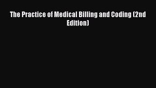 The Practice of Medical Billing and Coding (2nd Edition)  Free Books