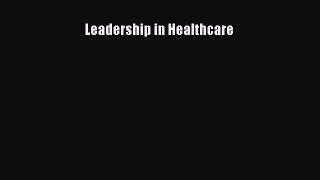 Leadership in Healthcare Free Download Book